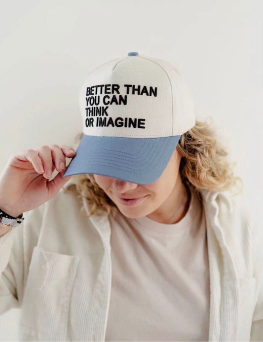 Better Than You Can Imagine Hat